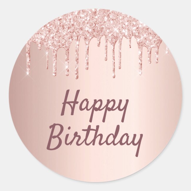 Happy birthday rose gold glitter drips pink classic round sticker