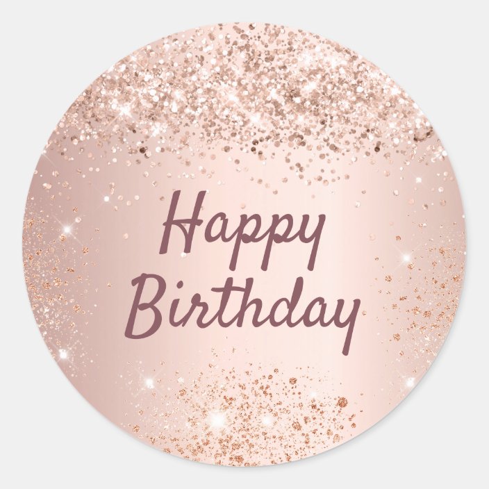 Happy Birthday rose gold glitter dust sparkle Classic Round Sticker ...