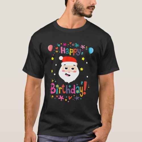 Happy Birthday Santa Face Funny Christmas Birthday T_Shirt