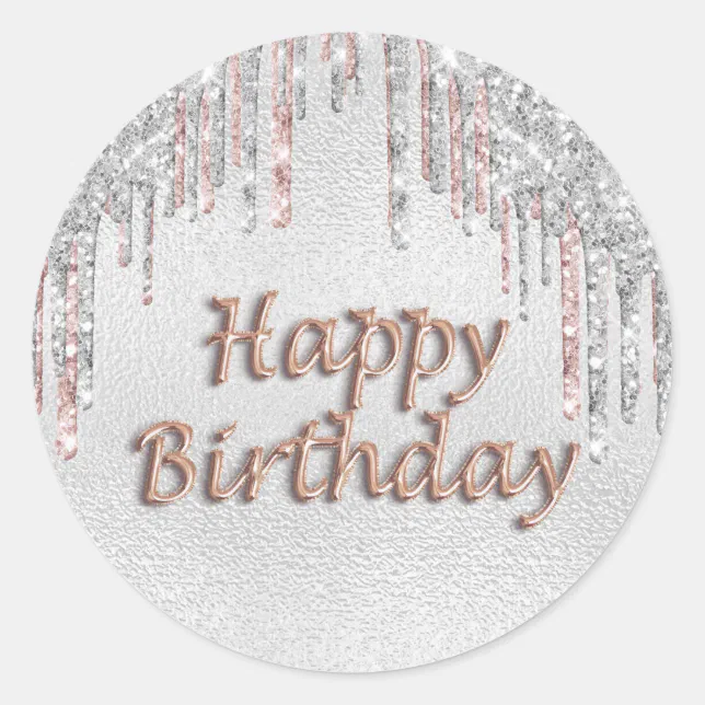 Happy Birthday silver glitter drips rose gold pink Classic Round ...