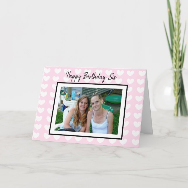 Happy Birthday Sis, Personalized Photo Birthday Card (Front)