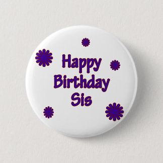 Happy Birthday Sis Pinback Button