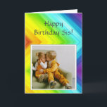 Happy Birthday Sis with photo to customise  Card<br><div class="desc">Happy Birthday Sis with photo to customise. Rainbow colours background.</div>
