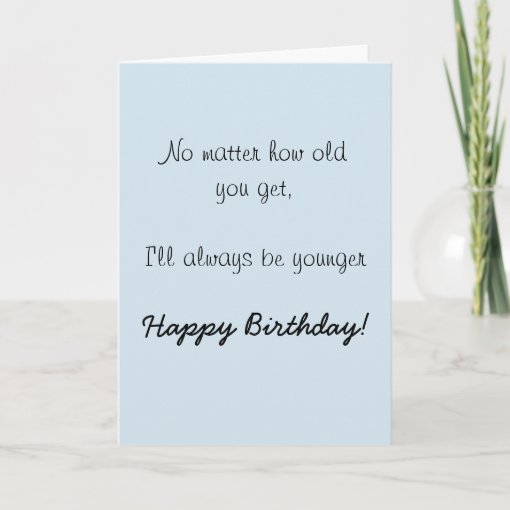 Happy Birthday Sister Brother Older Humor Funny Card | Zazzle