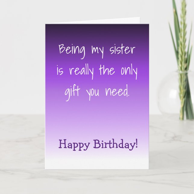 Happy Birthday Sister Only Gift You need Card (Front)