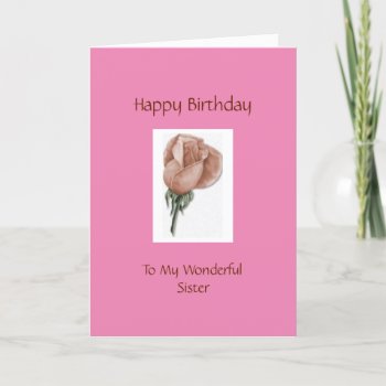 Happy Birthday Sister - Rose Card by heavenly_sonshine at Zazzle