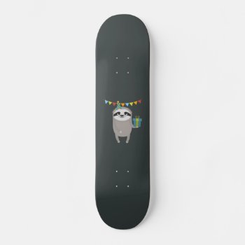 Happy Birthday Sloth With Present Skateboard by i_love_cotton at Zazzle