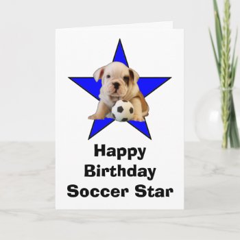 Happy Birthday Soccer Star Bulldog Puppy Card by time2see at Zazzle