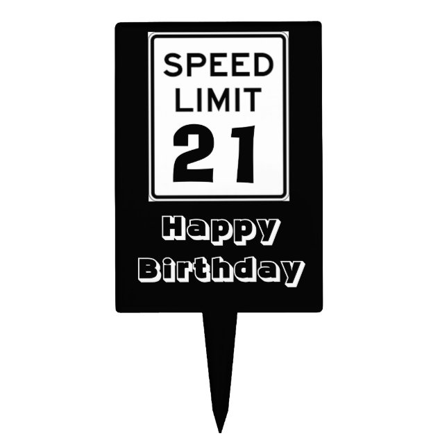Happy Birthday Speed Limit 21 Sign - Cake Topper (Front)