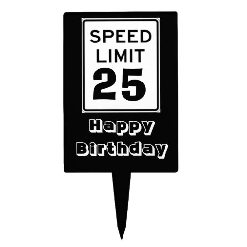 Happy Birthday Speed Limit 25 Sign _ Cake Topper