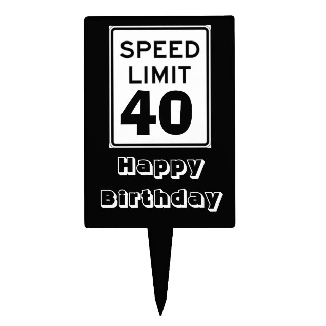 Happy Birthday Speed Limit 40 Sign - Cake Topper (Front)
