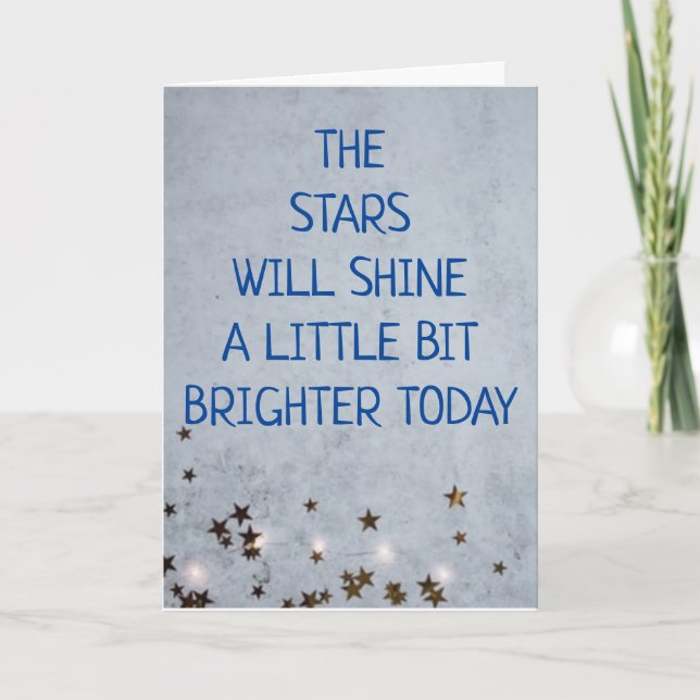 **HAPPY BIRTHDAY** STARS WILL SHINE BRIGHTER TODAY CARD (Front)