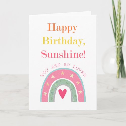 Happy Birthday Sunshine you are so Loved Rainbow Card