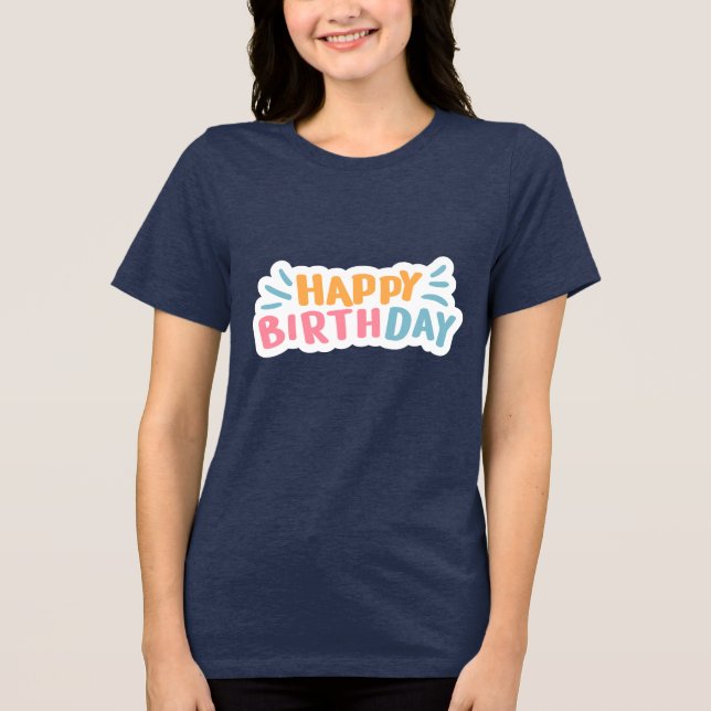 Happy birthday T-shirt  Tri-Blend Shirt (Front)