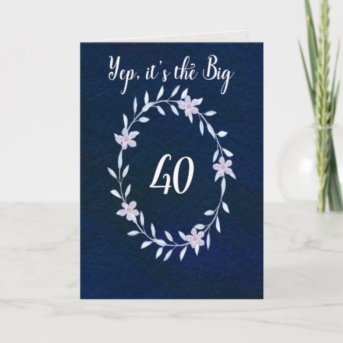 Happy Birthday the Big 40 Card