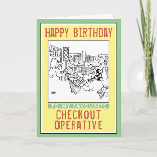 Happy Birthday to a Checkout Operative. Card