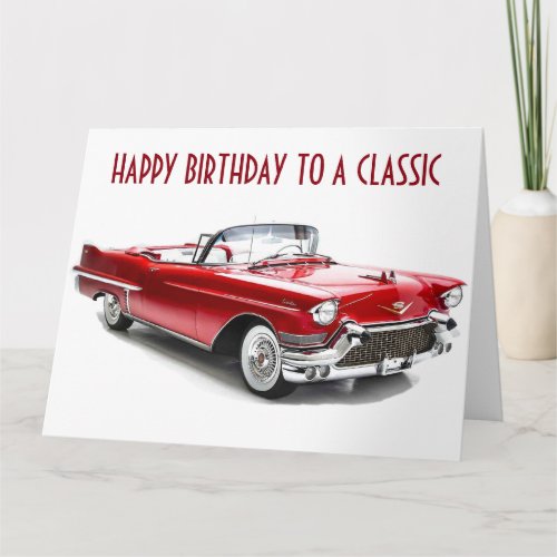 HAPPY BIRTHDAY TO A CLASSIC CARD