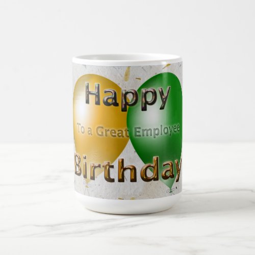 Happy Birthday to A Great Employee Coffee Mug