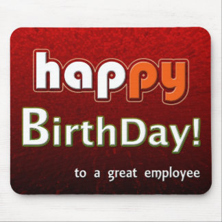 Happy Birthday To A Great Employee Mouse Pad