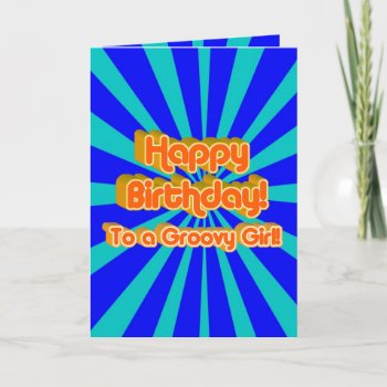 Happy Birthday To A Groovy Girl Card by gravityx9 at Zazzle