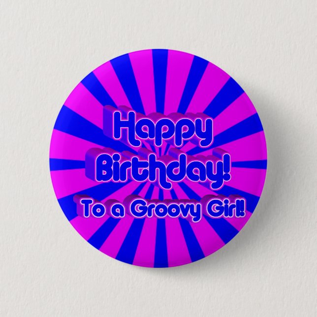Happy Birthday to a Groovy Girl! Pinback Button (Front)