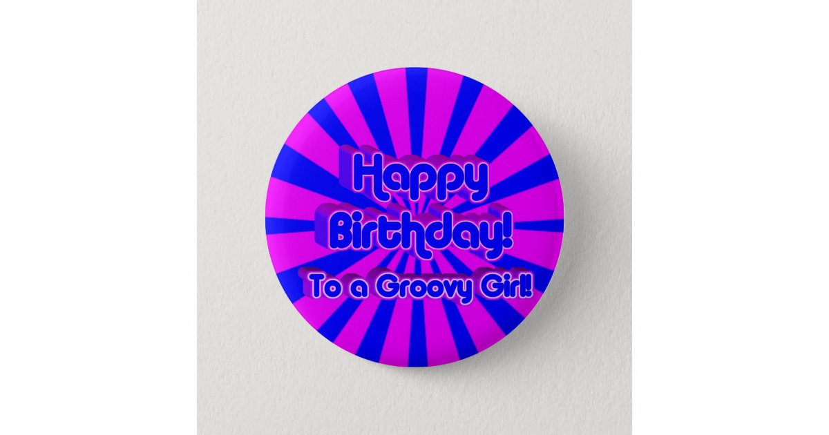 https://rlv.zcache.com/happy_birthday_to_a_groovy_girl_pinback_button-rbd346f1a495f45ac9fcbf96bcb05e4d1_k94rf_630.jpg?rlvnet=1&view_padding=%5B285%2C0%2C285%2C0%5D