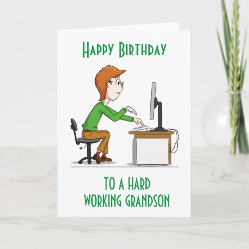 HAPPY BIRTHDAY to a hard working GRANDSON CARD