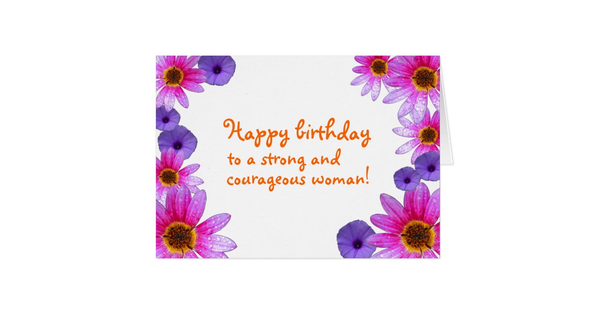 Happy Birthday to a Strong and Courageous Woman Card | Zazzle.com