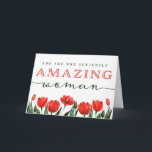 Happy Birthday to Her, Seriously Amazing Woman Thank You Card<br><div class="desc">Wish a special lady a happy birthday with this unique card, featuring the message, "You are one seriously AMAZING woman." Design is accented with red watercolor tulip on bottom border. Inside has this message but can be customized to meet your needs. You deserve to have an amazing birthday to match!...</div>
