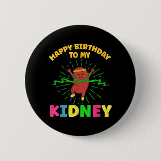 Happy Birthday To Kidney Quote For An Organ Button