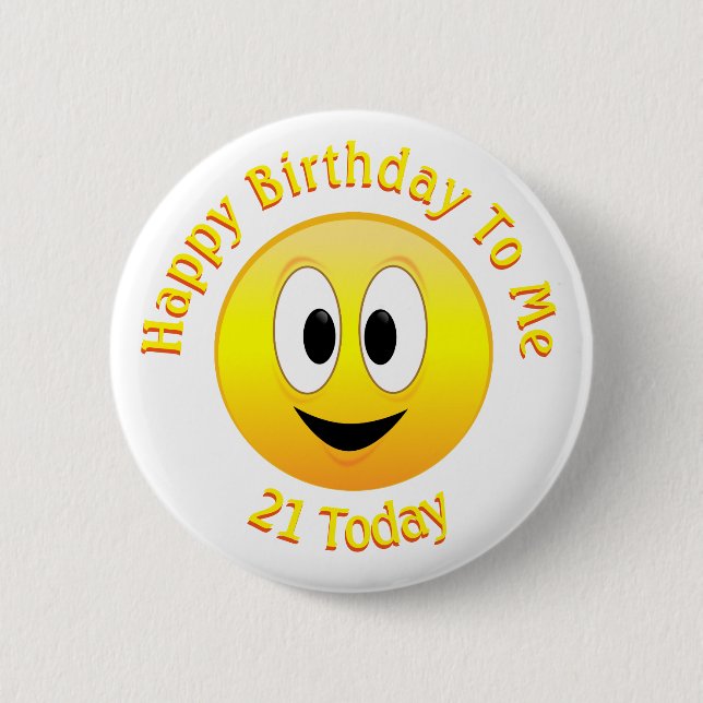 Happy Birthday To Me, 21 Today Face Button (Front)