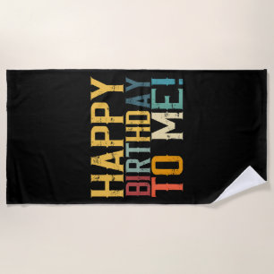 Happy Birthday to Me Birthday Party Beach Towel