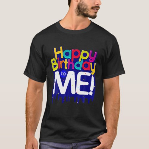 Happy Birthday To Me Birthday Party For Kids Adul T_Shirt
