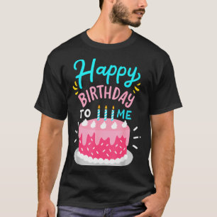 Happy birthday to me birthday party T-Shirt