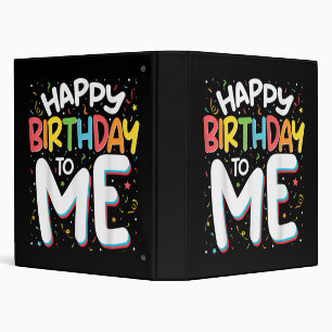 Happy Birthday To Me Funny Birthday Party 3 Ring Binder