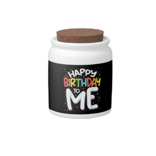 Happy Birthday To Me Funny Birthday Party Candy Jar