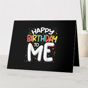 Happy Birthday To Me Funny Birthday Party Card