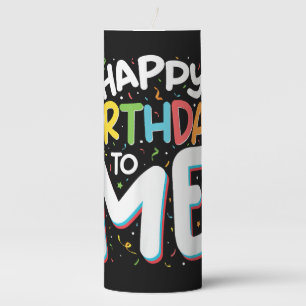 Happy Birthday To Me Funny Birthday Party Pillar Candle