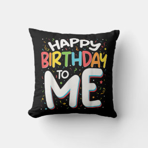 Happy Birthday To Me Funny Birthday Party Throw Pillow