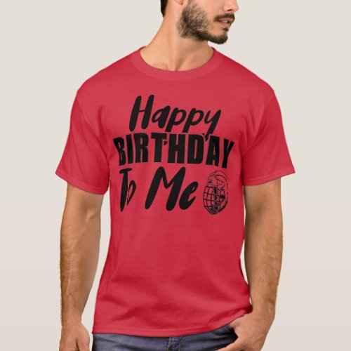 Happy Birthday To Me Hockey Ice Hockey Player   T_Shirt