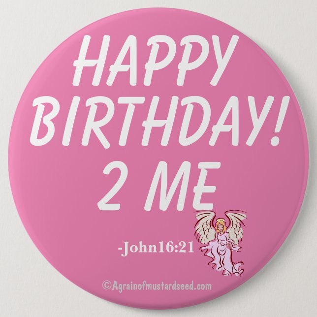 HAPPY BIRTHDAY TO ME John16:21 Button (Front)
