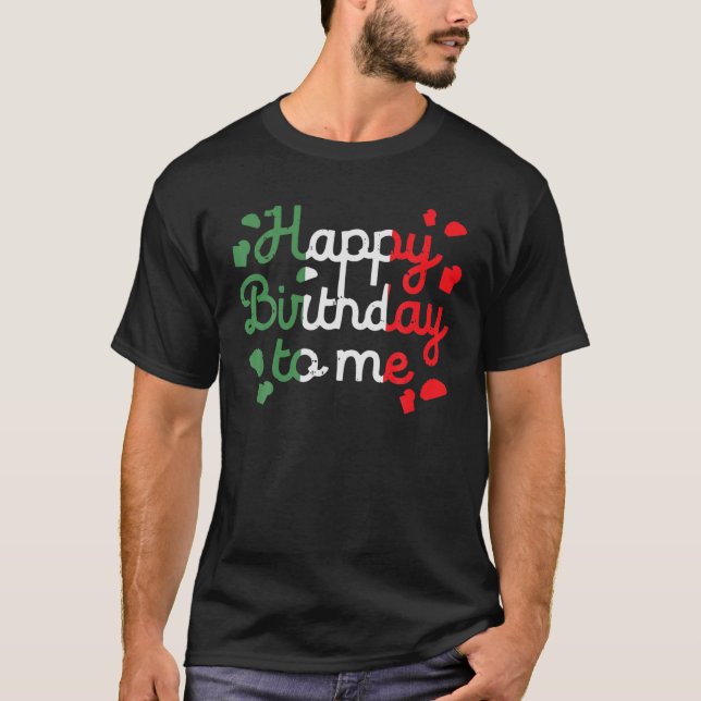 Happy Birthday To Me Mexico Born On Cinco De Mayo T-Shirt (Front)