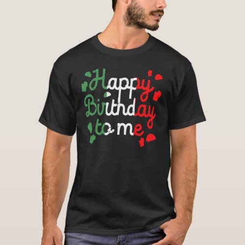 Happy Birthday To Me Mexico Born On Cinco De Mayo  T_Shirt