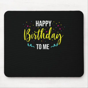 Happy Birthday To Me Party Celebrate Cake Gift Mouse Pad