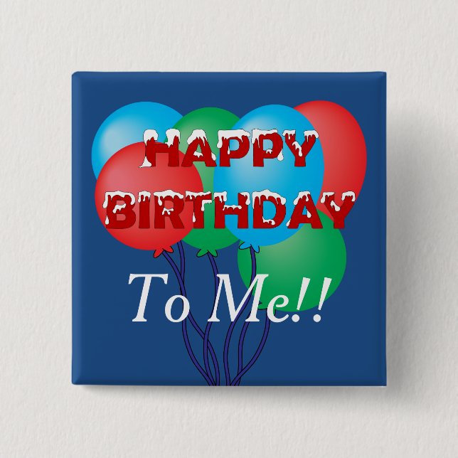 Happy Birthday To Me Pinback Button (Front)