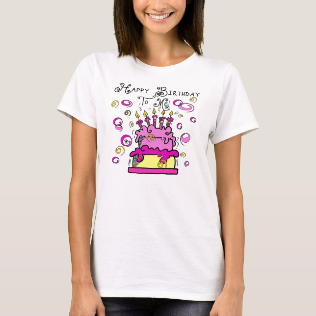 Happy Birthday To Me T-Shirt (Front)