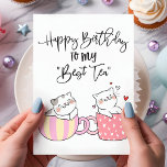 Happy Birthday To My Best Tea | Friend Birthday Card<br><div class="desc">Happy Birthday To My Best Tea | Friend Birthday Card. The perfect card for your bestie. This best friends card design features two adorable kittens sitting in tea cups. Personalize this custom design with your own greeting inside.</div>