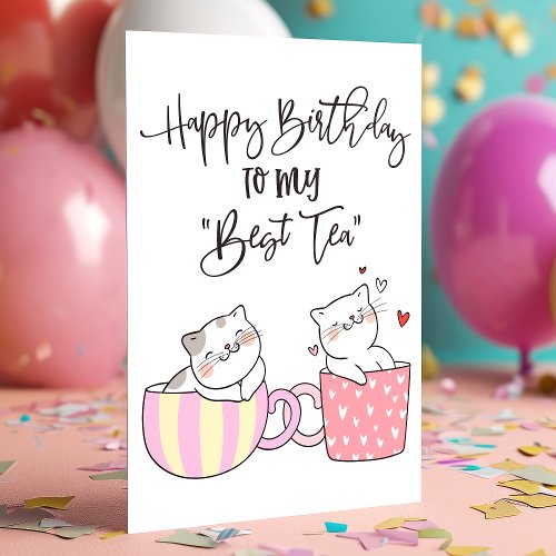 Happy Birthday To My Best Tea  Friend Birthday Card