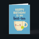 Happy Birthday To My Best Tea Funny Birthday Card<br><div class="desc">Happy birthday to my best tea. Funny,  humorous and sometimes sarcastic birthday cards for your family and friends. Get this fun card for your special someone. Visit our store for more cool birthday cards.</div>