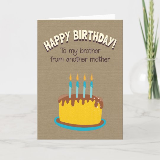 Happy Birthday To My Brother From Another Mother Card